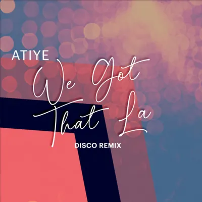 Atiye – We Got That La (Disco Remix) cover